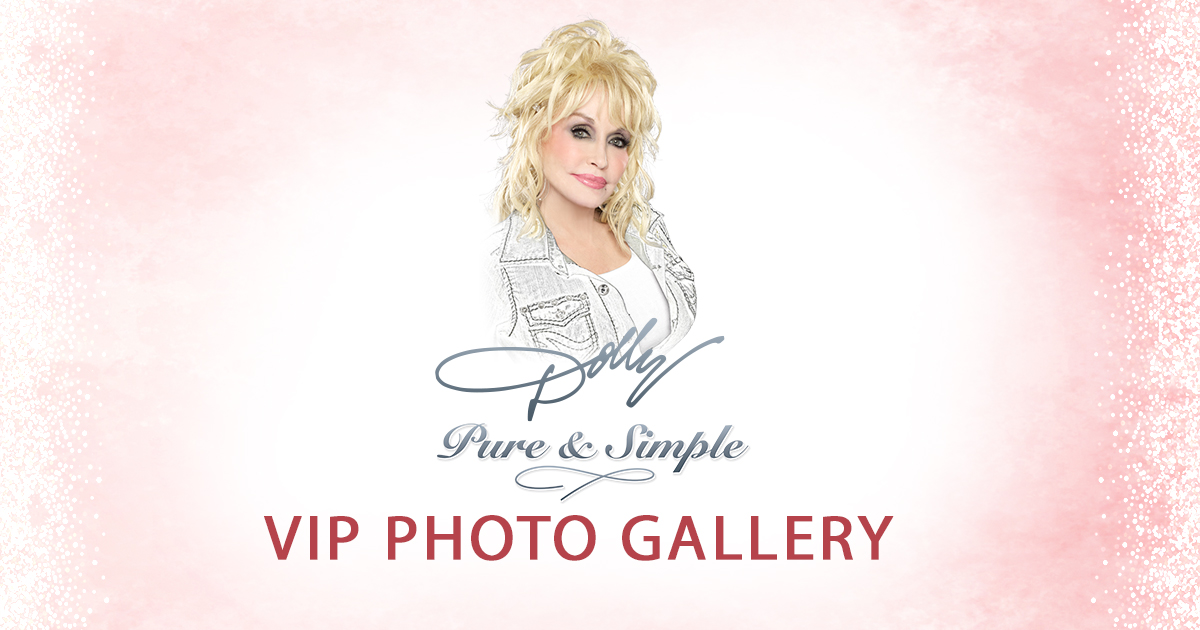 Dolly Parton - Pure and Simple VIP Photo Gallery