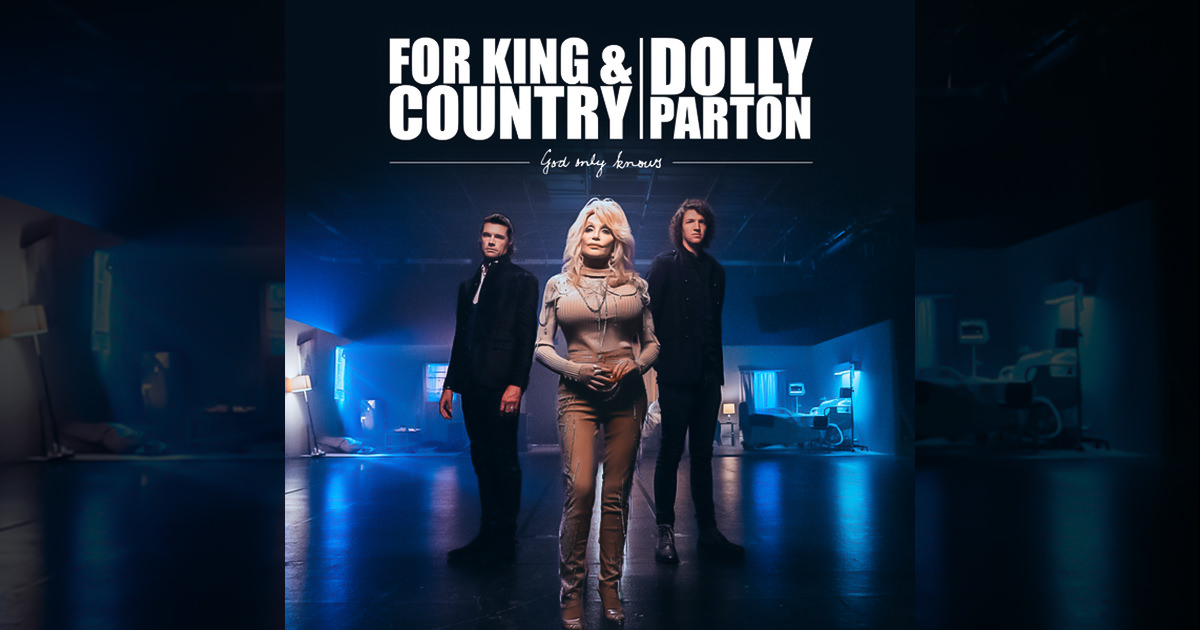 Dolly Parton, for King & Country, God Only Knows feature image