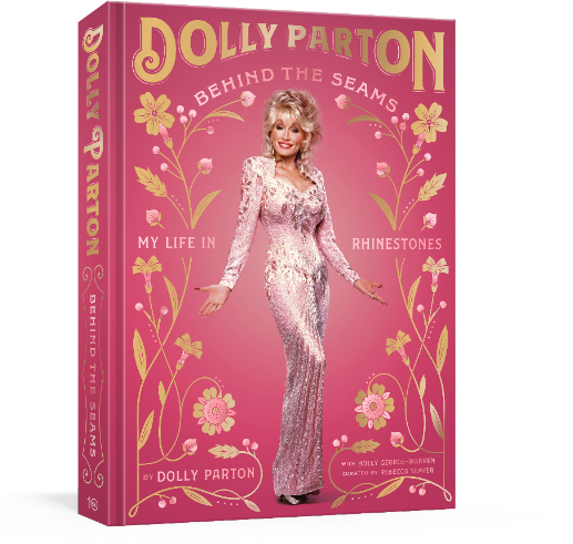 Dolly Parton Behind the Seams: My Life in Rhinestones